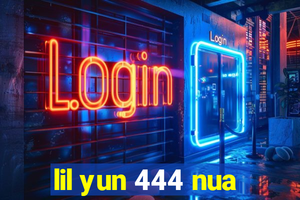 lil yun 444 nua