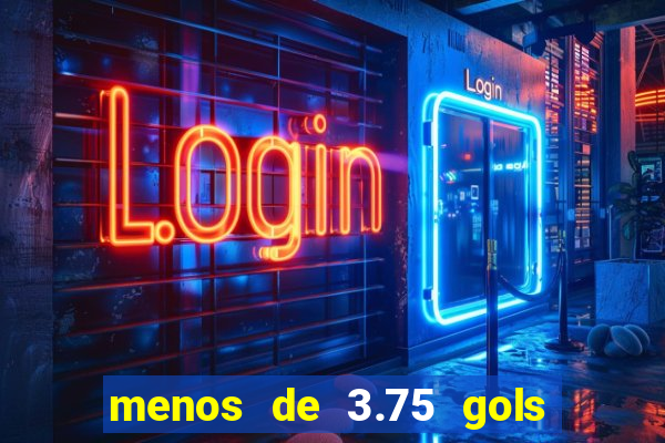 menos de 3.75 gols o que significa