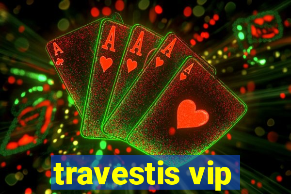 travestis vip