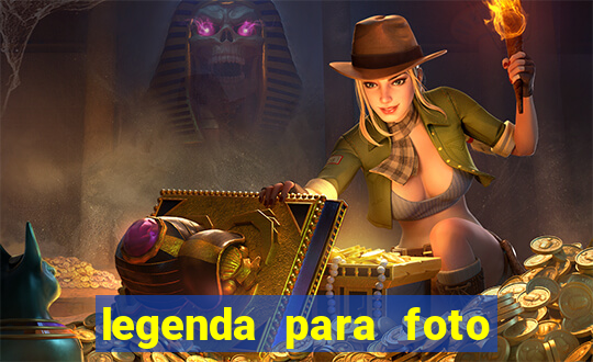 legenda para foto jogando bola
