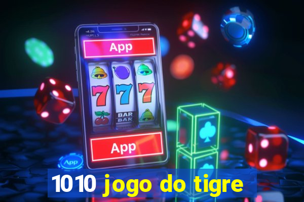 1010 jogo do tigre