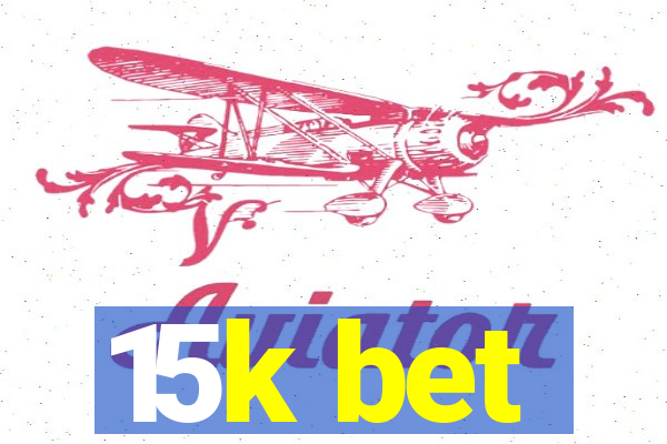 15k bet