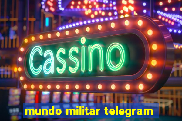 mundo militar telegram
