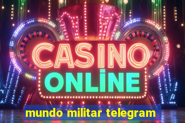 mundo militar telegram