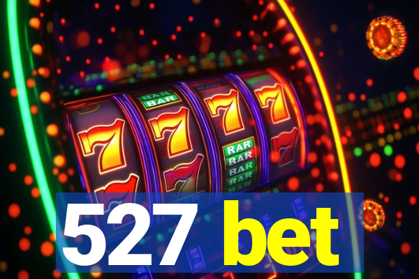 527 bet