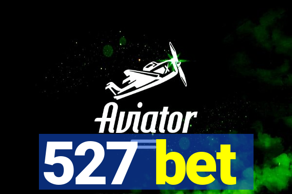 527 bet