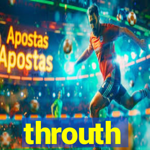 throuth