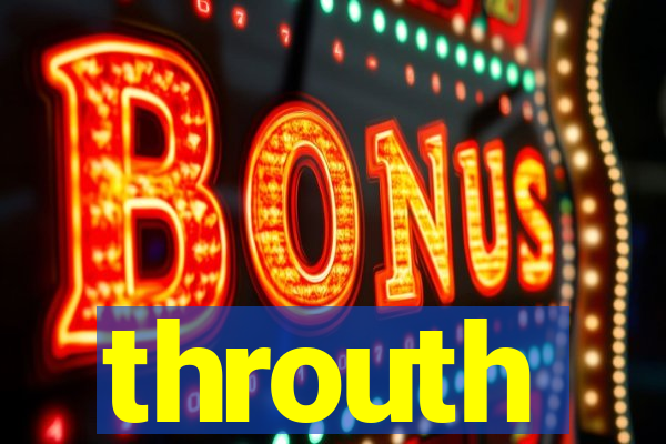 throuth