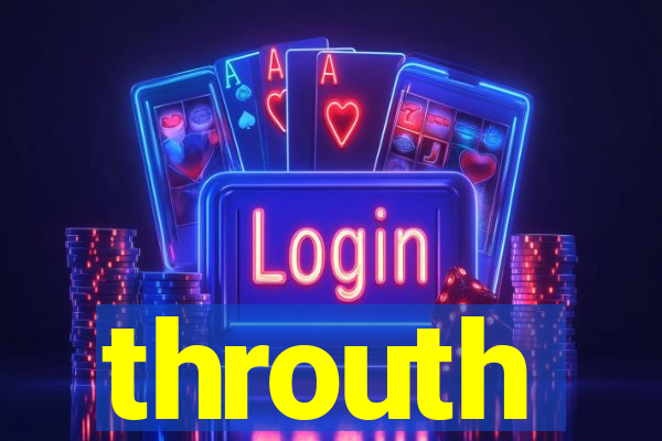 throuth