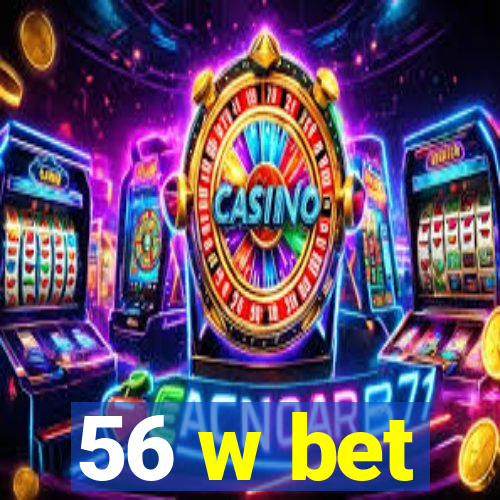 56 w bet