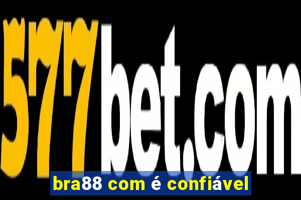 bra88 com é confiável