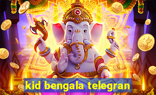 kid bengala telegran