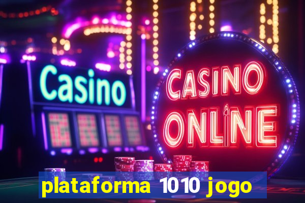 plataforma 1010 jogo