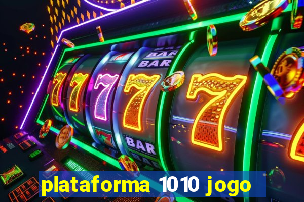 plataforma 1010 jogo