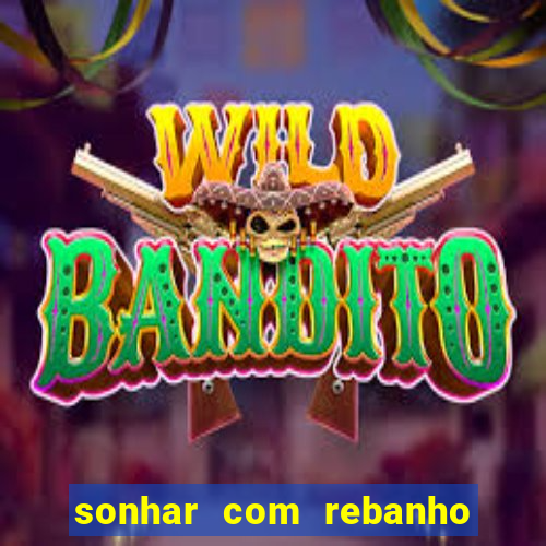sonhar com rebanho de gado jogo do bicho