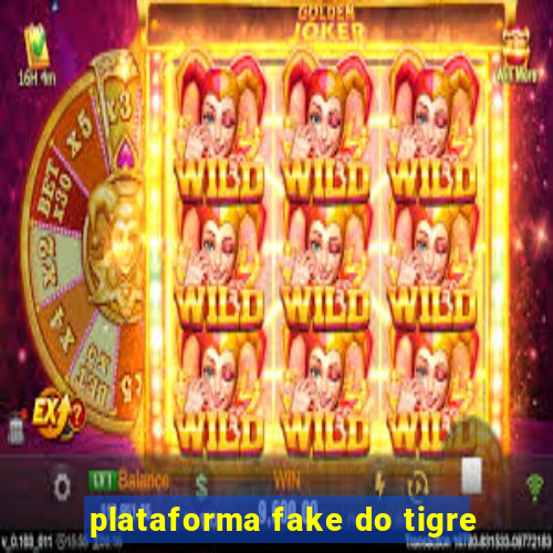 plataforma fake do tigre