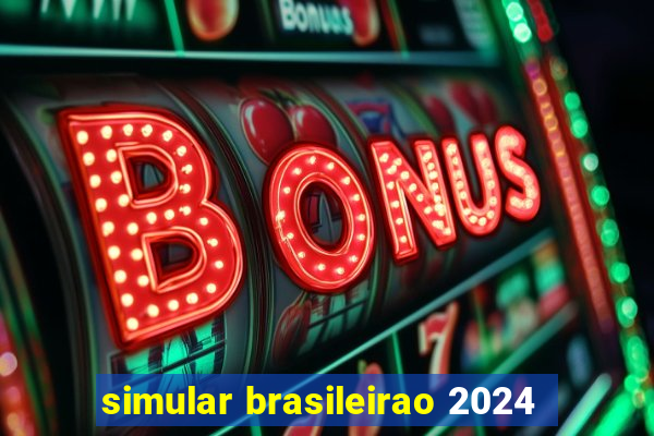simular brasileirao 2024