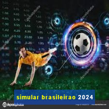 simular brasileirao 2024