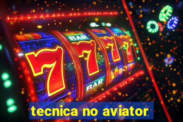 tecnica no aviator