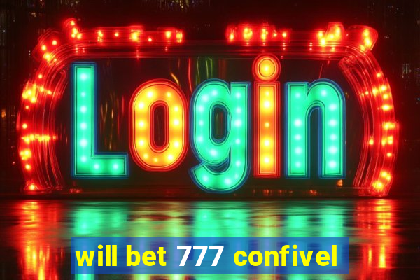 will bet 777 confivel