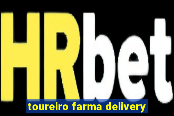 toureiro farma delivery