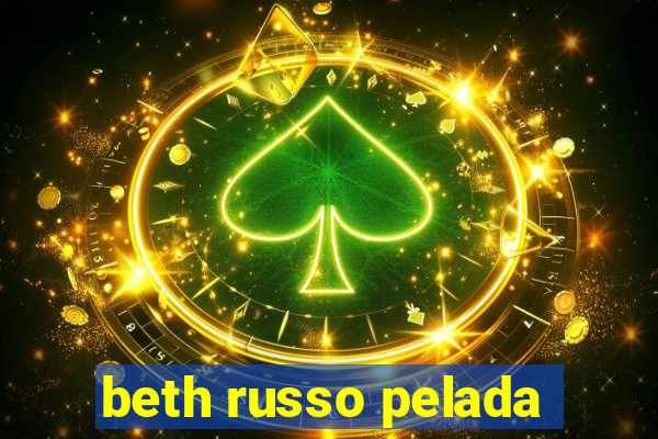 beth russo pelada