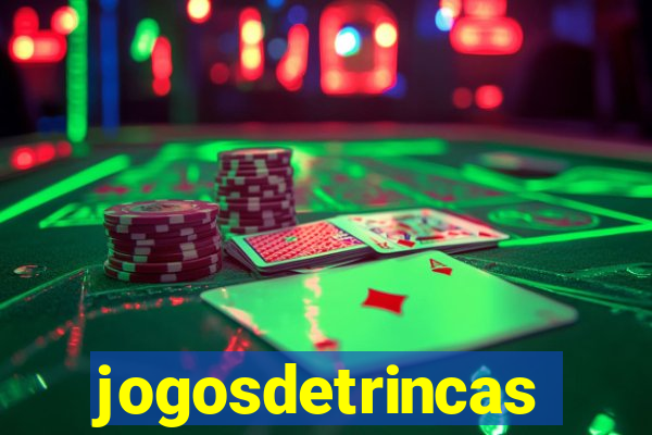 jogosdetrincas