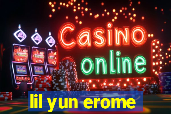 lil yun erome