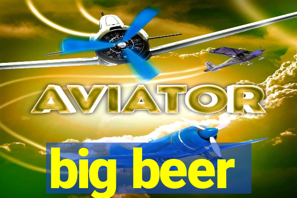 big beer