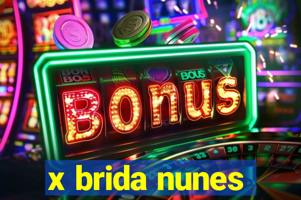 x brida nunes