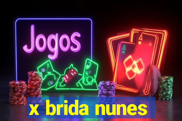 x brida nunes