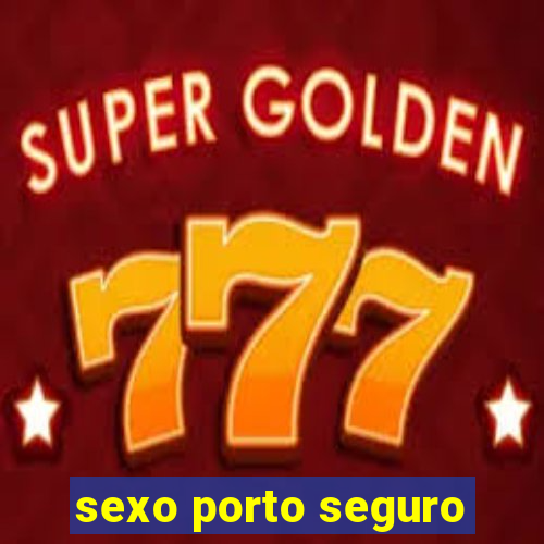 sexo porto seguro