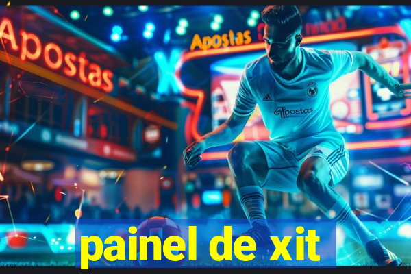 painel de xit