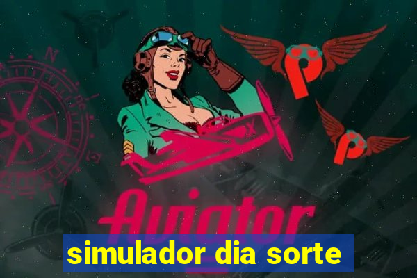 simulador dia sorte