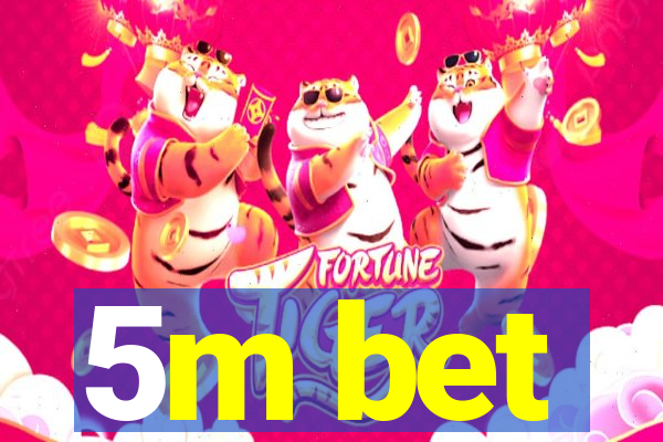 5m bet