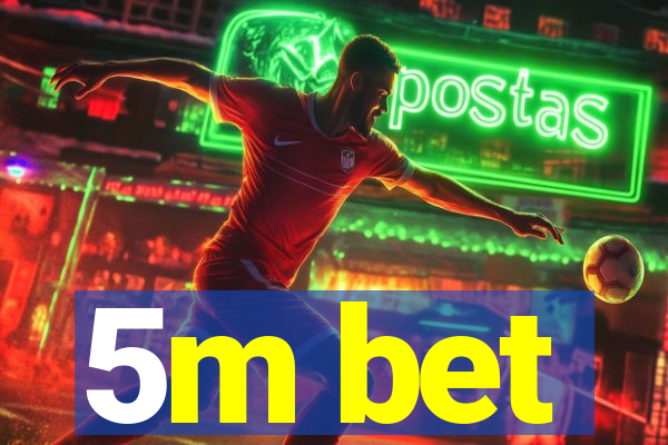 5m bet