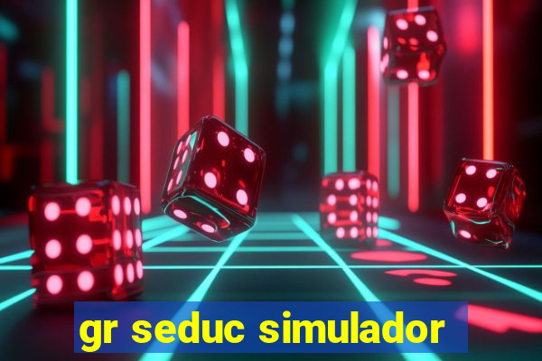 gr seduc simulador