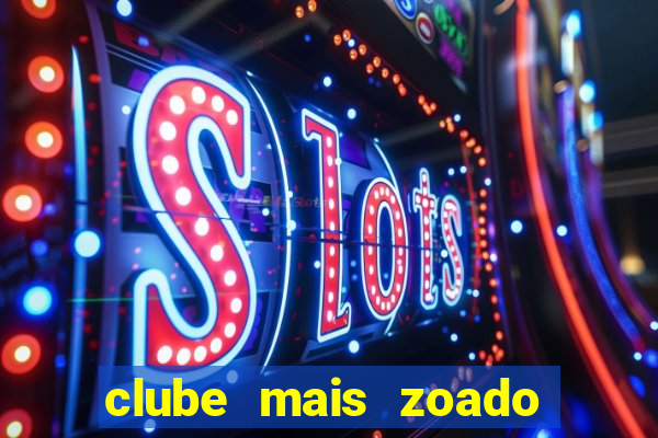 clube mais zoado do mundo