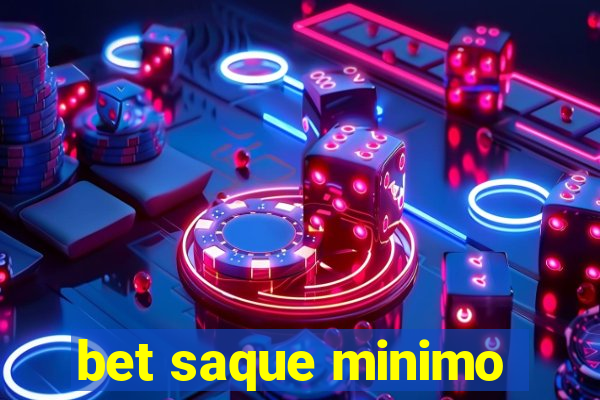 bet saque minimo