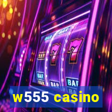 w555 casino