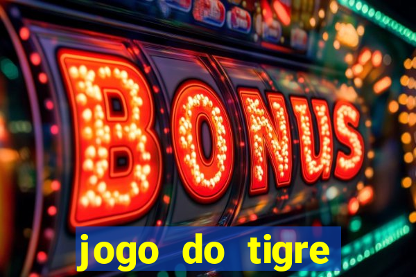 jogo do tigre rodada gratis