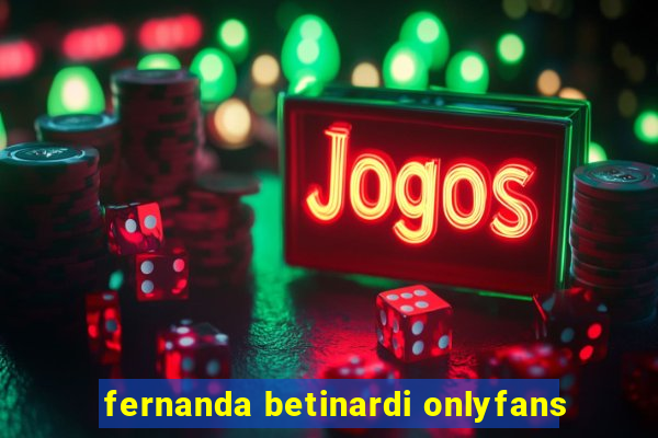 fernanda betinardi onlyfans