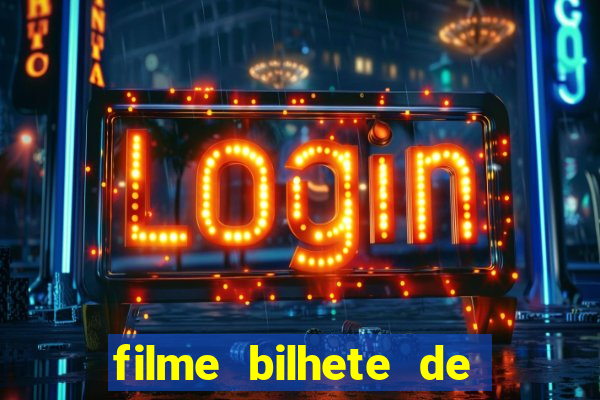 filme bilhete de loteria dublado download