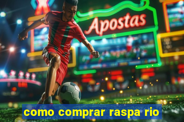 como comprar raspa rio