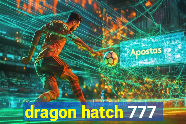 dragon hatch 777