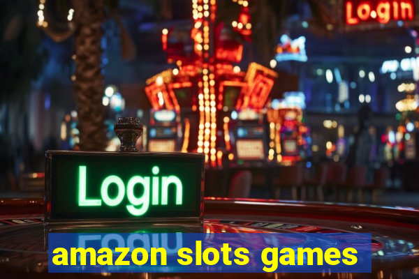 amazon slots games