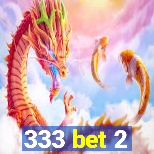 333 bet 2
