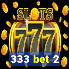 333 bet 2