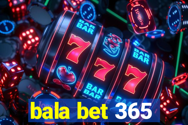 bala bet 365