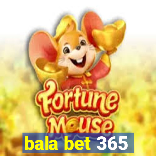 bala bet 365